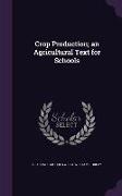 Crop Production, An Agricultural Text for Schools