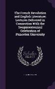 The French Revolution and English Literature, Lectures Delivered in Connection with the Sesquicentennial Celebration of Princeton University