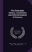 The Geography, History, Constitution and Civil Government of Vermont