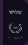 Spalding's How to Play Foot Ball