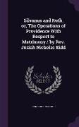 Silvanus and Ruth, Or, the Operations of Providence with Respect to Matrimony / By REV. Josiah Nicholas Kidd