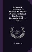University Tendencies in America. an Address Delivered at Leland Stanford, Jr., University, April 19, 1901