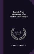 Scotch-Irish Addresses. The Scotch-Irish People
