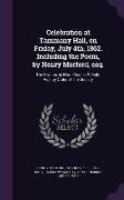 Celebration at Tammany Hall, on Friday, July 4th, 1862. Including the Poem, by Henry Morford, Esq.: The Oration, by Hon. Charles P. Daly. Pub. by Orde