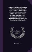 The Slavery Question. Speech of Hon. Daniel Wallace, of South Carolina, in the House of Representatives, April 8, 1850, in Committee of the Whole in t