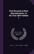 Vital Records of Hull, Massachusetts, to the Year 1850 Volume 1
