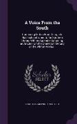 A Voice From the South: Comprising Letters From Georgia to Massachusetts, and to the Southern States. With an Appendix Containing an Article F