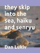 they skip into the sea, haiku and senryu