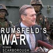 Rumsfeld's War Lib/E: The Untold Story of America's Anti-Terrorist Commander