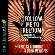 Follow Me to Freedom Lib/E: Leading as an Ordinary Radical