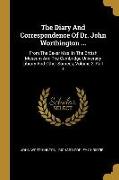 The Diary And Correspondence Of Dr. John Worthington ...: From The Baker Mss. In The British Museum And The Cambridge University Library And Other Sou