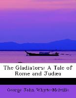 The Gladiators: A Tale of Rome and Judæa