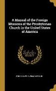 A Manual of the Foreign Missions of the Presbyterian Church in the United States of America