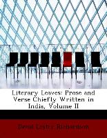 Literary Leaves: Prose and Verse Chiefly Written in India, Volume II