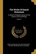 The Works Of Daniel Waterland: To Which Is Prefixed A Review Of The Author's Life And Writings, Volume 4