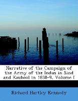 Narrative of the Campaign of the Army of the Indus in Sind and Kaubool in 1838-9, Volume I