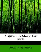 A Queen: A Story for Girls