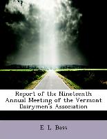 Report of the Nineteenth Annual Meeting of the Vermont Dairymen's Association