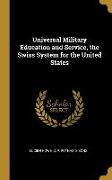 Universal Military Education and Service, the Swiss System for the United States