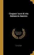 Cinquant' anni di vita Italiana in America