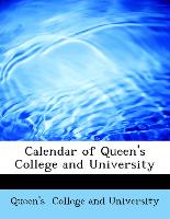 Calendar of Queen's College and University