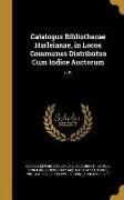 Catalogus Bibliothecae Harleianae, in Locos Communes Distributus Cum Indice Auctorum, v. IV