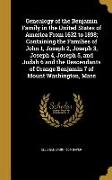 Genealogy of the Benjamin Family in the United States of America From 1632 to 1898, Containing the Families of John 1, Joseph 2, Joseph 3, Joseph 4, J