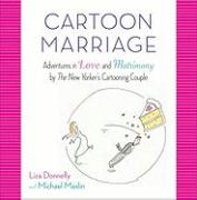 Cartoon Marriage: Adventures in Love and Matrimony by the New Yorker's Cartooning Couple