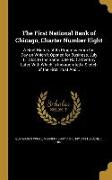 The First National Bank of Chicago, Charter Number Eight: A Brief History of Its Progress From the Day on Which It Opened for Business, July 1, 1863