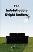 The Indefatigable Wright Brothers