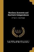 Northern Interests and Southern Independence: A Plea for United Action