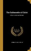 The Embassador of Christ: A Semi-centennial Sermon