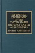 Historical Dictionary of the United States Air Force and Its Antecedents: Volume 11