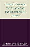 Subject Guide to Classical Instrumental Music