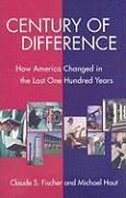 Century of Difference: How America Changed in the Last One Hundred Years
