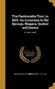 The Fashionable Tour, in 1825. An Excursion to the Springs, Niagara, Quebec and Boston, Volume copy#1