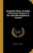 Economic Plants. An Index to Economic Products of the Vegetable Kingdom in Jamaica