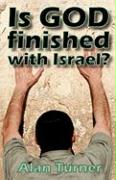Is God Finished with Israel?