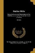 Halifax Wills: Being Abstracts and Translations of the Wills Registered at York From the Parish of Halifax, Volume 2