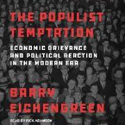 The Populist Temptation: Economic Grievance and Political Reaction in the Modern Era