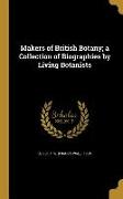 Makers of British Botany, a Collection of Biographies by Living Botanists