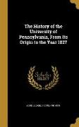 The History of the University of Pennsylvania, From Its Origin to the Year 1827