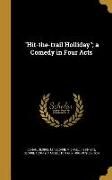 Hit-the-trail Holliday, a Comedy in Four Acts