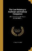 The Law Relating to Railways and Railway Companies: With All the Cases Relating to Compensation