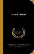 WE ARE FRENCH