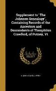 Supplement to The Johnson Genealogy, Containing Records of the Ancestors and Descendants of Theophilus Crawford, of Putney, Vt