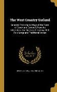 The West Country Garland: Selected From the Writings of the Poets of Devon and Cornwall, From the Fifteenth to the Nineteenth Century, With Folk