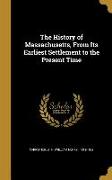 The History of Massachusetts, From Its Earliest Settlement to the Present Time