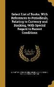 Select List of Books, With References to Periodicals, Relating to Currency and Banking, With Special Regard to Recent Conditions