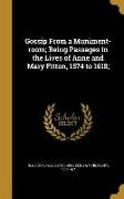 Gossip From a Muniment-room, Being Passages in the Lives of Anne and Mary Fitton, 1574 to 1618